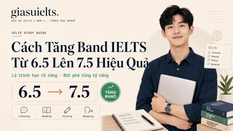 Cách Tăng Band IELTS Từ 6.5 Lên 7.5 Hiệu Quả