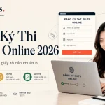Đăng Ký Thi IELTS Online 2026: Các Bước, Lệ Phí & Giấy Tờ
